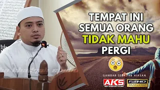 50 | Tempat Ini Semua Orang Tak Mahu Pergi | Ustaz Wadi Annuar