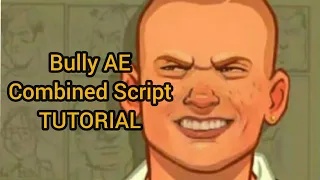 Bully AE - Combined Script Tutortial