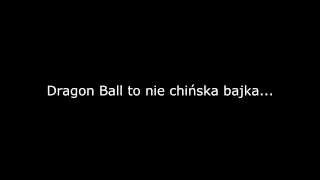 Dragon Ball to nie chińska bajka (dla Niekrytego Krytyka) (Wojtek Szumański)