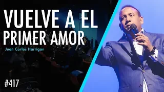 Vuelve a el primer Amor - Pastor Juan Carlos Harrigan