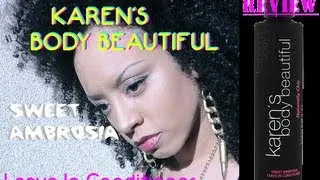 KARENS BODY BEAUTIFUL "Sweet Ambrosia" Leave In Conditioner | Product Review