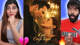 KYA LOGE TUM | Akshay Kumar | Amyra Dastur | BPraak | Jaani | Arvindr Khaira | Zohrajabeen REACTION