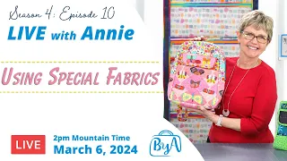 S4, Ep 10: Using Special Fabrics (LIVE with Annie)