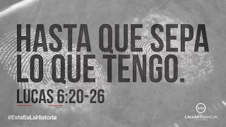 Lucas 6:20-26 — «Hasta que sepa lo que tengo.»