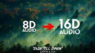 ZAYN & Sia - Dusk Till Dawn [16D AUDIO | NOT 8D]🎧