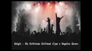 Delight -  My Girlfriends Girlfriend Type o Negative Cover