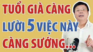 Tuổi Già Càng Lười 5 Việc Này Càng Sướng | Đinh Đoàn Official