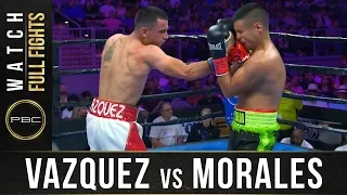 Vazquez vs Morales Full Fight: August 24, 2019 - PBC on FS1