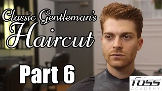 How to cut a Classic Gentleman's Haircut Part 6 (The Mayfair Barber)