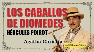 LOS CABALLOS DE DIOMEDES - POIROT - AGATHA CHRISTIE - VOZ HUMANA