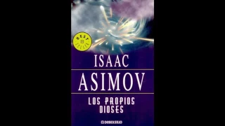 LOS PROPIOS DIOSES - Isaac Asimov-PARTE 2- (AUDIOLIBRO)