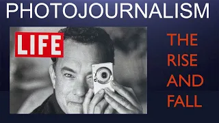 Photojournalism - The rise and fall