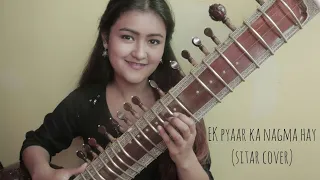 Ek Pyaar Ka Nagma Hai (sitar cover) || Vippassana Yonzon