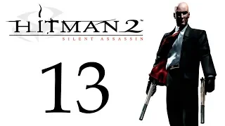 Hitman 2: Silent Assassin - Слепое прохождение - Миссия 13 - Работа в джакузи [#13] | PC
