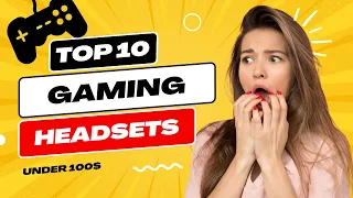 Get Your Game on with These Top 10 Gaming Headsets under $100!