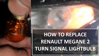 How to replace Renault Megane 2 Turn Signal Lightbulb