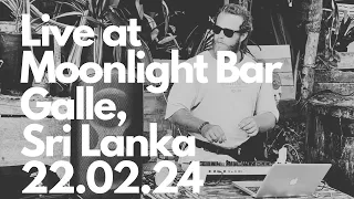 Live at Moonlight Bar, Galle, Sri Lanka 22.02.24 (Downtempo Dj Mix)