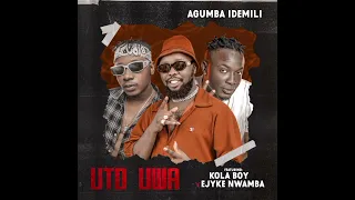 AGUMBA IDEMILI - UTO UWA FT KOLABOY X EJYKE NWAMBA (OFFICIAL AUDIO)