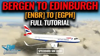 [MSFS 2020] Full flight from Bergen [ENBR] to Edinburgh [EGPH] #Vatsim #FBW #A32NX
