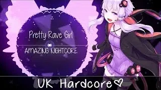 ✪ Nightcore ▶「UK Hardcore」→ Pretty Rave Girl「S3RL | Vau Boy Remix」