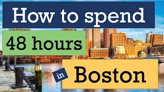 Visiting Boston - What to do in Boston in two days