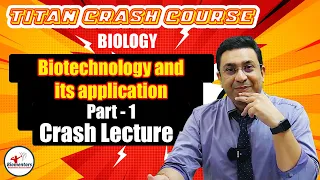 Biology l Biotechnology and Its Application 1 l Titan Crash Course l NEET