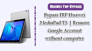 huawei mediapad t3 10 frp bypass without pc 2021