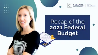 Recap of the 2021 Federal Budget - April 27, 2021