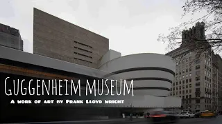 Guggenheim Museum - A Work of Art