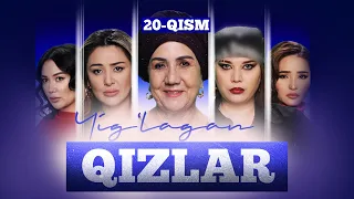 Yig‘lagan qizlar 20-qism