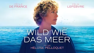 Wild wie das Meer - deutscher Trailer