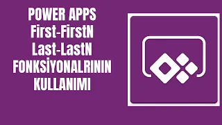 Power Apps First-FirstN-Last-LastN Fonksiyonlarının Kullanımı #PowerApps