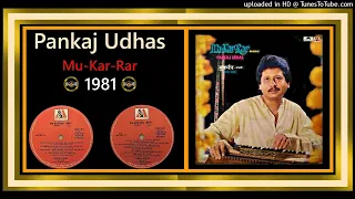 Zara Ahista Chal - Lyrics - Mumtaz Rashid -  Vocals & Composed By – Pankaj Udhas - Vinyl 320K
