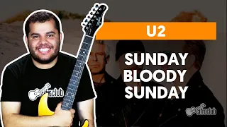 SUNDAY BLOODY SUNDAY - U2 | Como tocar na guitarra