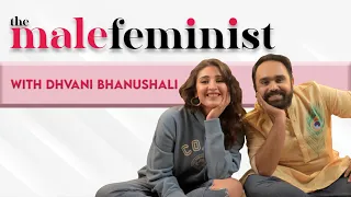 The Male Feminist ft. Dhvani Bhanushali with Siddhaarth Aalambayan Ep 23