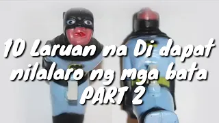 10 Laruan na Hindi pwede sa bata part 2!