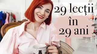 29 de lectii de viata in 29 de ani | #dinintelepciuneabalabaniana