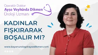 Kadınlar fışkırarak mı boşalır: bir şehir efsanesi… Op. Dr. Ayşe V. Dikmen 0545 259 79 84 #boşalma