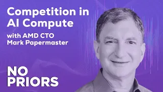 No Priors Ep. 53 | With AMD CTO Mark Papermaster