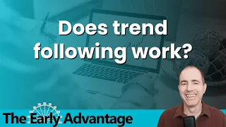 Does trend following work? With Michael Covel | Early Advantage ep 10