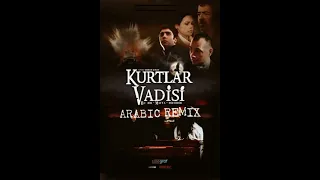 KURTLAR VADİSİ-Arabic Remix