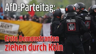 AfD Parteitag 2017: Erste Demonstranten ziehen durch Köln