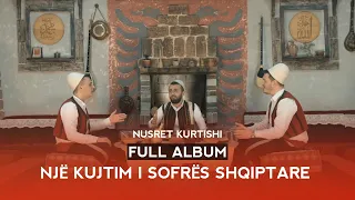Nusret Kurtishi - Full album (Një kujtim i sofrës Shqiptare)
