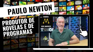 Memória Rede Manchete 08 - Paulo Newton, produtor de programas e novelas