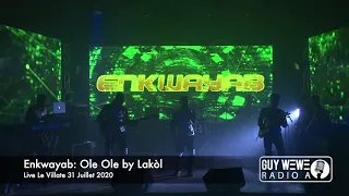 Enkwayab: Ole Ole Live Le Villate 31 Juillet 2020