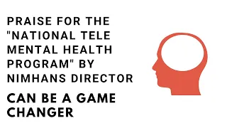 Praise for the "National Tele Mental Health Programme" by NIMHANS director