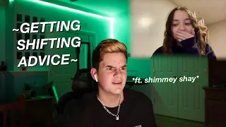 GETTING SHIFTING ADVICE *ft. shimmey shay*