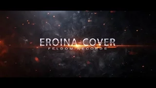 FELDOM-Sub pielea mea-EROINA-COVER BY CARLA'S DREAMS