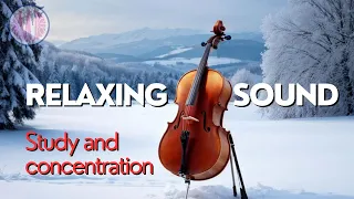 RELAXING CELLO SOUND - Study and concentration