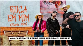 Roça em Mim (funk mix) Zé Felipe, Ana Castela, Luan Pereira, Don Juan e Dj TheBest